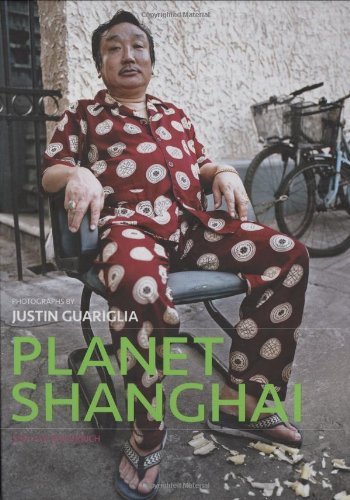 Planet Shanghai: Architecture Family Food Fashion and Culture of China's Great Metropolis