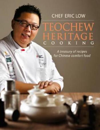 Teochew Heritage Cooking : A Treasury of Recipes for Chinese Comfort Food